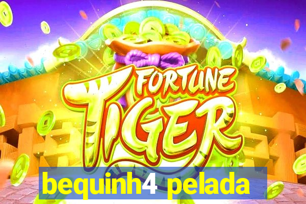 bequinh4 pelada